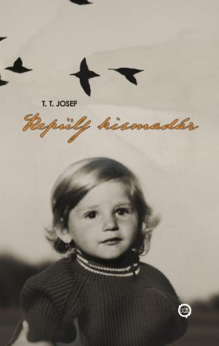 Repülj kismadár - T. T. Josef