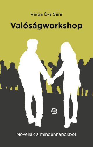 Valóságworkshop - Novellák a mindennapokból - Varga Éva Sára