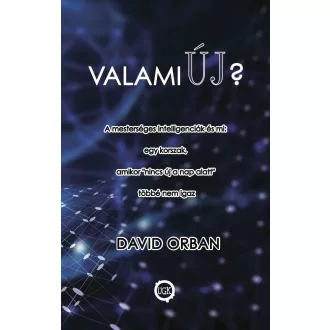   Valami új? - A mesterséges intelligenciák és mi - David Orban