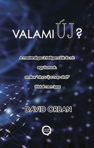 Valami új? - A mesterséges intelligenciák és mi - David Orban