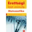 Érettségi last minute: Matematika - Kiss Géza