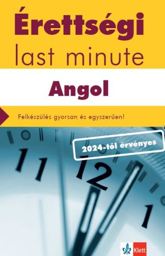 Érettségi Last minute - Angol - Felkészülés gyorsan és egyszerűen! (2024-től érvényes) - Pojják Klára
