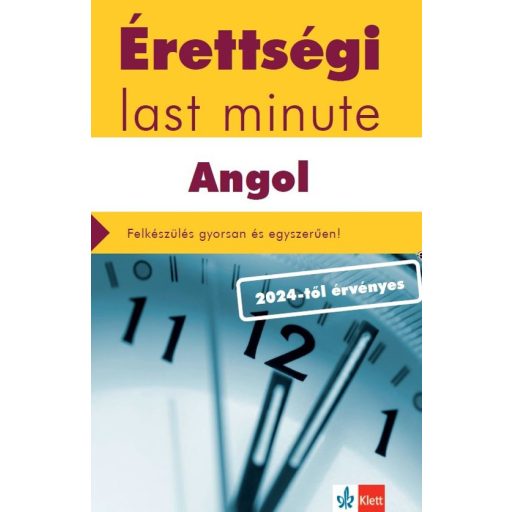 Érettségi Last minute - Angol - Felkészülés gyorsan és egyszerűen! (2024-től érvényes) - Pojják Klára