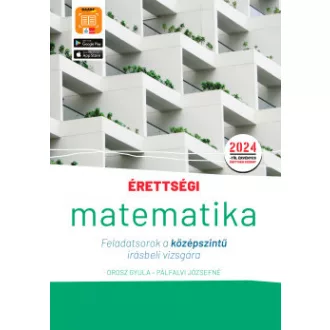   Érettségi - Matematika - Feladatsorok a középszintű írásbeli vizsgára - Orosz Gyula