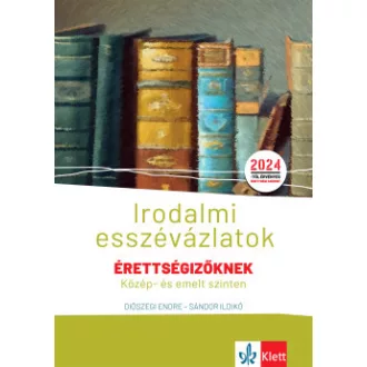   Irodalmi esszévázlatok érettségizőknek közép- és emelt szinten - Diószegi Endre