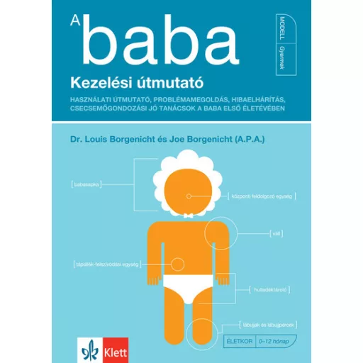 A baba - Kezelési útmutató (Új kiadás) - Dr. Louis Borgenicht, Joe Borgenicht