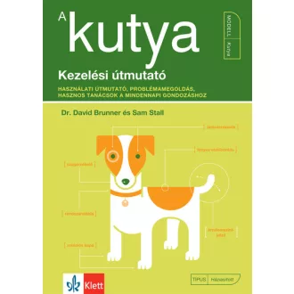   A kutya - Kezelési útmutató (Új kiadás) - Dr. David Brunner, Sam Stall
