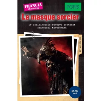   PONS Le masque sorcier - 10 lebilincselő bűnügyi történet franciául tanulóknak - Gabrielle Robein
