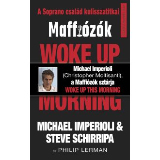   Woke up this morning - Maffiózók, a Sopranos család kulisszatitkai - Michael Imperioli - Steve Schirripa
