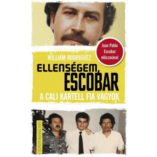 Ellenségem, Escobar - A cali kartell fia vagyok - William Rodrigez
