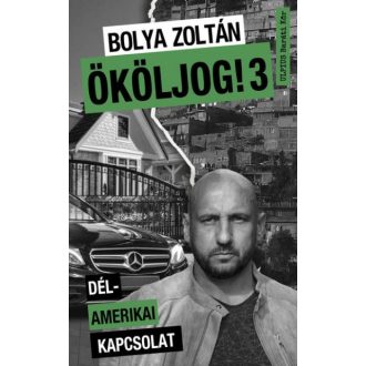 Ököljog 3 - Dél-amerikai kapcsolat - Bolya Zoltán