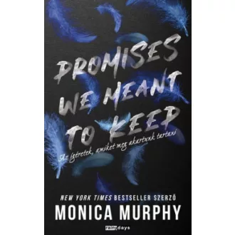   Promises We Meant to Keep - Az ígéretek, amiket meg akartunk tartani - Monica Murphy