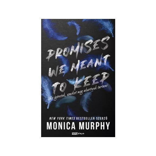 Promises We Meant to Keep - Az ígéretek, amiket meg akartunk tartani - Monica Murphy