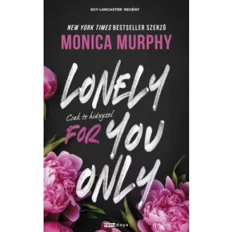 Lonely for You Only - Csak te hiányzol - Monica Murphy
