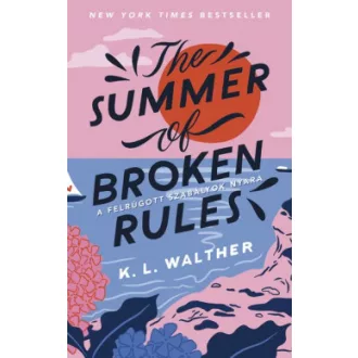   The Summer of Broken Rules - A felrúgott szabályok nyara - K. L. Walther