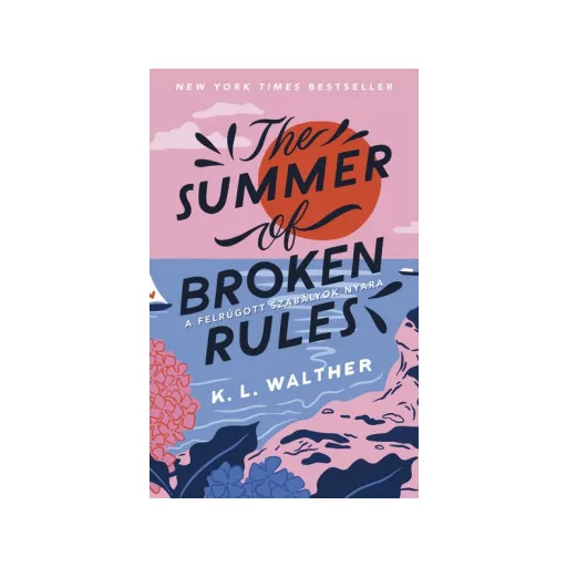 The Summer of Broken Rules - A felrúgott szabályok nyara - K. L. Walther