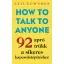 How to Talk to Anyone - 92 apró trükk a sikeres kapcsolatépítéshez - Leil Lowndes