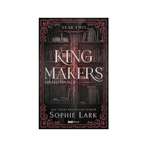 Kingmakers - Királycsinálók - Year Two (Éldekorált) - Sophie Lark