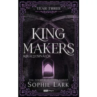   Kingmakers - Királycsinálók - Year Three (Éldekorált) - Sophie Lark