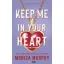 Keep Me In Your Heart - Őrizz meg a szívedben (Éldekorált) - Monica Murphy