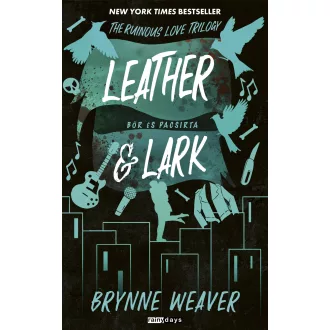   Leather and Lark - Bőr és Pacsirta (Éldekorált) - The Ruinous Love trilógia 2. - Brynne Weaver