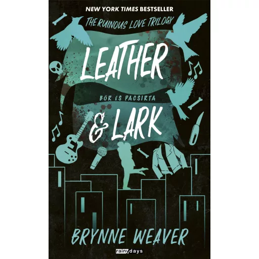Leather and Lark - Bőr és Pacsirta (Éldekorált) - The Ruinous Love trilógia 2. - Brynne Weaver