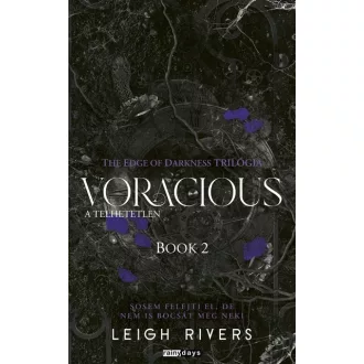   Voracious - A telhetetlen - The Edge of Darknes trilógia 2. (Éldekorált) - Leigh Rivers