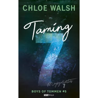 Taming 7 - Megszelidítés 7 (Éldekorált) - Chloe Walsh