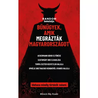 Bűnügyek, amik megrázták Magyarországot - Random