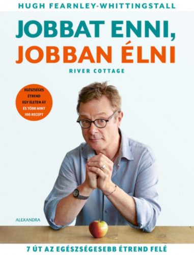 Jobbat enni, jobban élni - Hugh Fearnley-Whittingstall