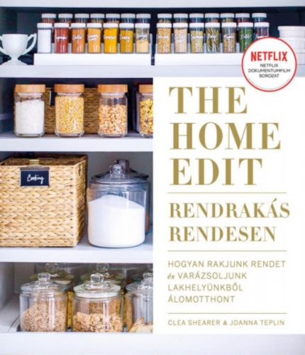 The Home Edit - Rendrakás rendesen - Clea Shearer - Joanna Teplin