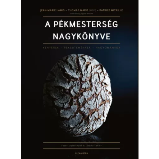 A pékmesterség nagykönyve - Jean-Marie Lanio - Thomas Marie