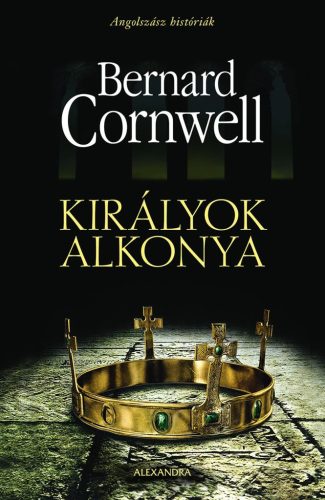 Királyok alkonya - Angolsász históriák - Bernard Cornwell