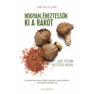   Hogyan éheztessük ki a rákot saját testünk éheztetése nélkül - Jane McLelland