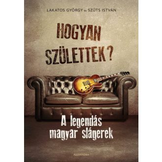Hogyan születtek? - Lakatos György - Szűts István