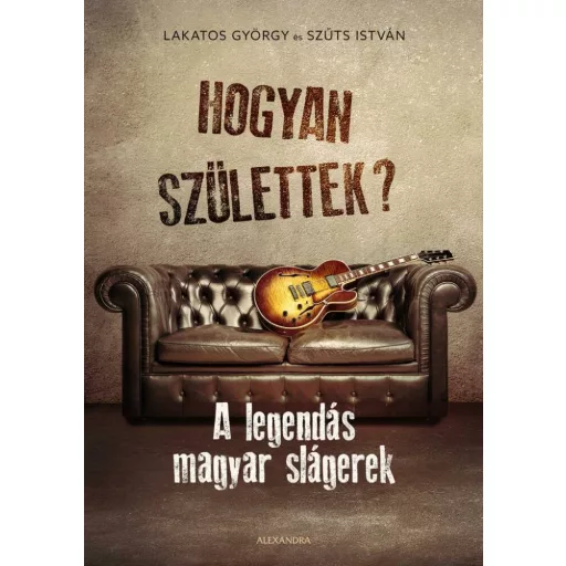 Hogyan születtek? - Lakatos György - Szűts István
