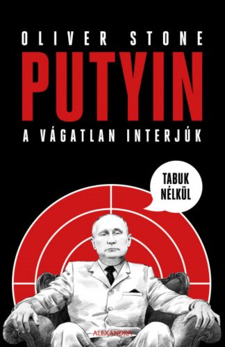 Putyin tabuk nélkül - A vágatlan interjúk - Oliver Stone