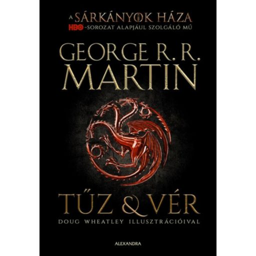 Tűz és Vér - Westeros Targaryen királyainak históriája 1. - George R. R. Martin