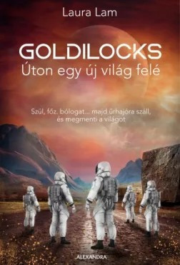 Goldilocks - Úton egy új világ felé - Laura Lam
