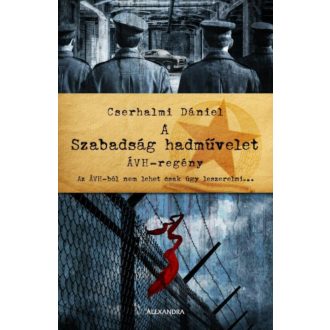 A Szabadság hadművelet - Cserhalmi Dániel