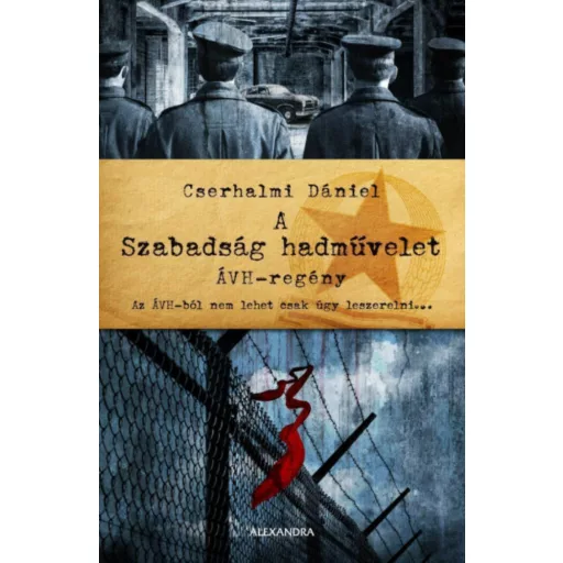 A Szabadság hadművelet - Cserhalmi Dániel