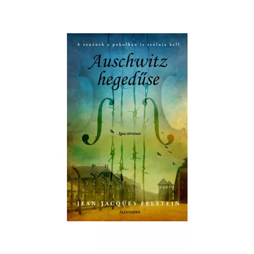 Auschwitz hegedűse - Jean-Jacques Felstein
