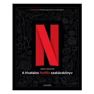 A hivatalos Netflix-szakácskönyv - Anna Painter