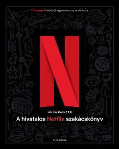A hivatalos Netflix-szakácskönyv - Anna Painter