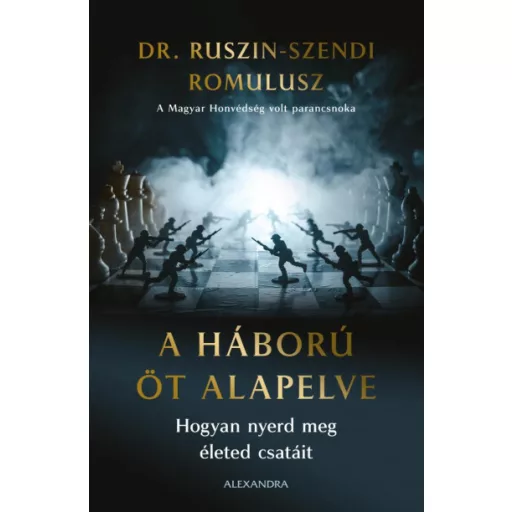 A háború öt alapelve - Dr. Ruszin-Szendi Romulusz