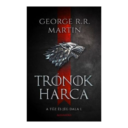 Trónok harca - A Tűz és Jég dala 1. - George R. R. Martin