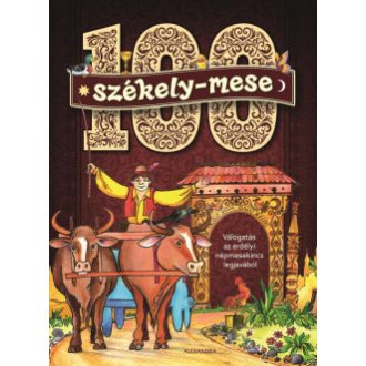   100 székely mese - Válogatás az erdélyi népmesekincs legjavából