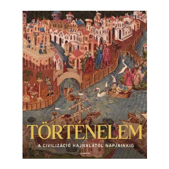   Történelem - A civilizáció hajnalától napjainkig - Adam Hart-Davis