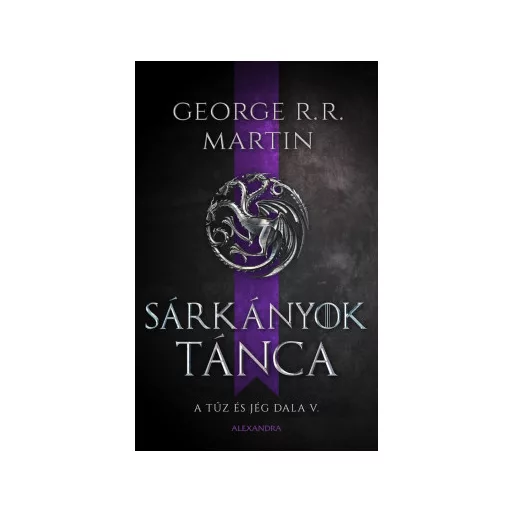 Sárkányok tánca (Új kiadás) - George R. R. Martin