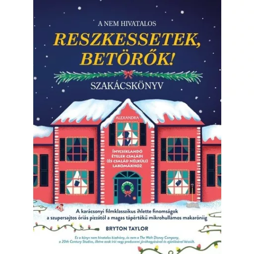 A nem hivatalos Reszkessetek, betörők! szakácskönyv - Bryton Taylor